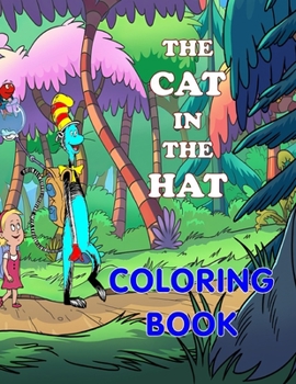 Paperback The Cat in The Hat Coloring Book: Super Cute for Seuss Fans- The Cat in the Hat is a Classic Coloring Book - A Fun Kids Coloring Book