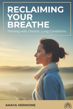 Paperback Reclaiming Your Breath.: Thriving with Chronic Lung Conditions. Book
