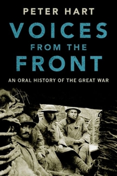 Hardcover Voices from the Front: An Oral History of the Great War Book