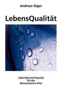Paperback LebensQualität: LebensKunst-Impulse für die Bewusstseins-Elite [German] Book