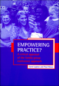 Paperback Empowering Practice?: A Critical Appraisal of the Family Group Conference Approach Book