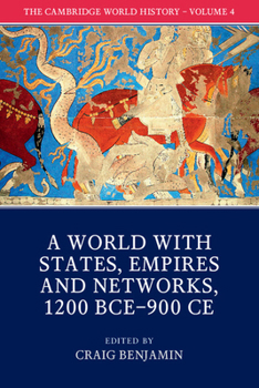 The Cambridge World History: Volume 4, A World with States, Empires and Networks 1200 BCE-900 CE - Book  of the Cambridge World History