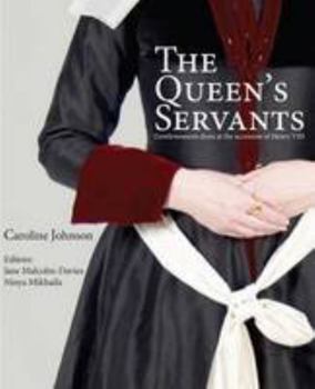Paperback The Queen's Servants: Gentlewomen's Dress at the Accession of Henry VIII (Tudor Tailor Case Studies) Book