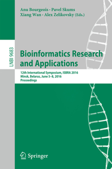 Paperback Bioinformatics Research and Applications: 12th International Symposium, Isbra 2016, Minsk, Belarus, June 5-8, 2016, Proceedings Book
