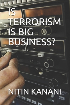 IS TERRORISM IS BIG BUSINESS?