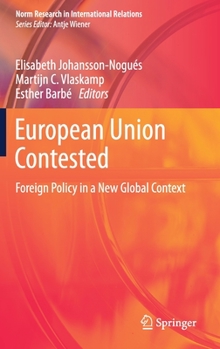 Hardcover European Union Contested: Foreign Policy in a New Global Context Book