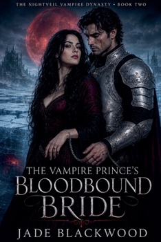 The Vampire Prince's Bloodbound Bride (The Nightveil Vampire Dynasty)