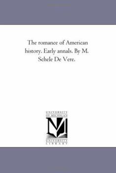 Paperback The Romance of American History. Early Annals. by M. Schele De Vere. Book