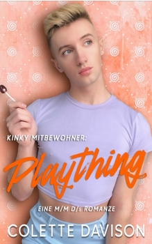 Kinky Mitbewohner: Plaything: Eine MM D/s Romanze (German Edition)