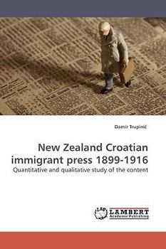 Paperback New Zealand Croatian Immigrant Press 1899-1916 Book