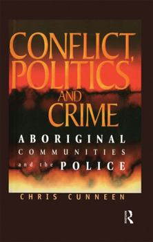 Hardcover Conflict, Politics and Crime: Aboriginal Communities and the Police Book