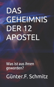 Paperback Das Geheimnis Der 12 Apostel: Was ist aus ihnen geworden? [German] Book