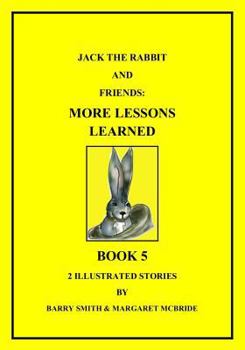 Paperback Jack the Rabbit and Friends: More Lessons Learned Book