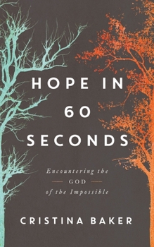 Hardcover Hope in 60 Seconds: Encountering the God of the Impossible Book