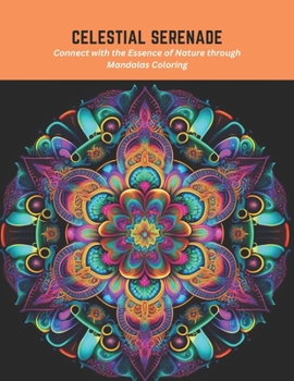 Paperback Celestial Serenade: Connect with the Essence of Nature through Mandalas Coloring Book