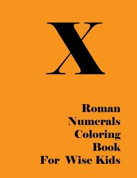 Paperback Roman Numerals Coloring Book for Wise Kids Book