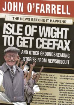 Hardcover Isle of Wight to Get Ceefax: And Other Groundbreaking Stories from Newsbiscuit Book