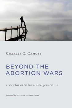 Paperback Beyond the Abortion Wars: A Way Forward for a New Generation Book