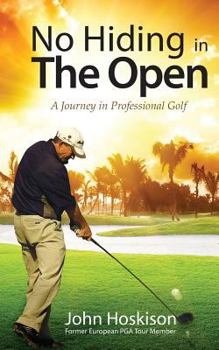 Paperback No Hiding in The Open: A Journey in Professional Golf Book