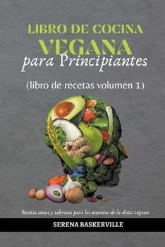 Paperback Libro de Cocina Vegana para Principiantes (libro de recetas volumen 1) [Spanish] Book