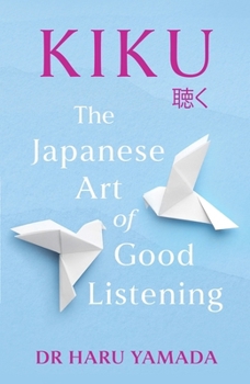 Hardcover Kiku: The Japanese Art of Good Listening Book