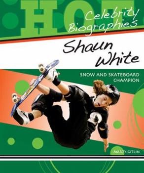 Shaun White: Snow and Skateboard Champion - Book  of the Hot Celebrity Biographies
