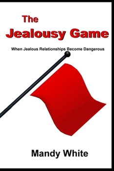 Paperback The Jealousy Game: When Jealous Relationships Become Dangerous Book