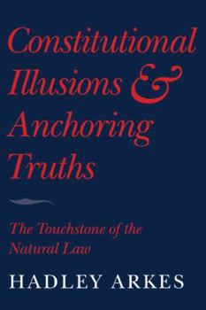 Paperback Constitutional Illusions and Anchoring Truths: The Touchstone of the Natural Law Book