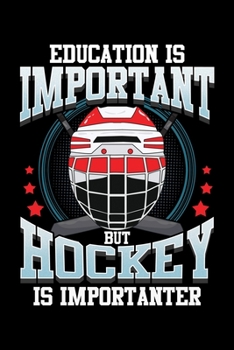 Paperback Education Is Important But Hockey Is Importanter: Funny Education Is Important But Hockey Is Importanter Blank Composition Notebook for Journaling & W Book