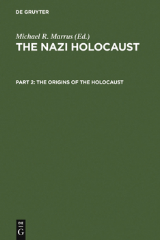 The Nazi Holocaust, Part 2: The Origins of the Holocaust - Book #2 of the Nazi Holocaust