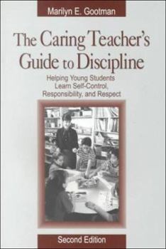 Paperback The Caring Teacher&#8242;s Guide to Discipline: Helping Young Students Learn Self-Control, Responsibility, and Respect Book
