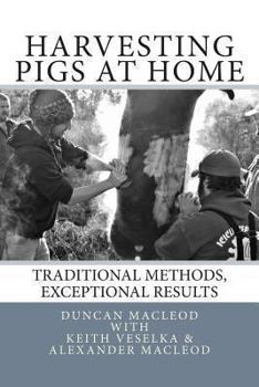 Paperback Harvesting Pigs at Home: Traditional Methods, Exceptional Results Book
