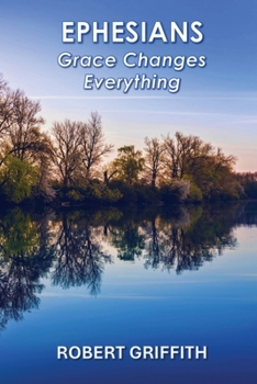 Paperback Ephesians: Grace Changes Everything Book