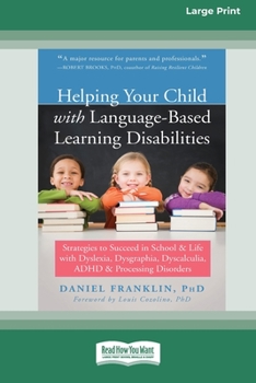 Paperback Helping Your Child with Language-Based Learning Disabilities: Strategies to Succeed in School and Life with Dyslexia, Dysgraphia, Dyscalculia, ADHD, a Book