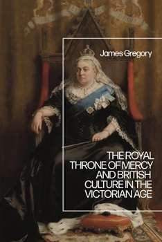 Paperback The Royal Throne of Mercy and British Culture in the Victorian Age Book