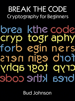 Paperback Break the Code: Cryptography for Beginners Book
