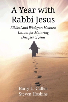 Paperback A Year with Rabbi Jesus: Biblical and Wesleyan-Holiness Lessons for Maturing Disciples of Jesus Book