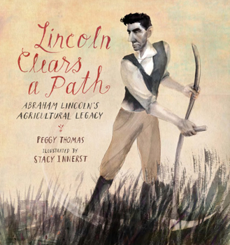 Hardcover Lincoln Clears a Path: Abraham Lincoln's Agricultural Legacy Book