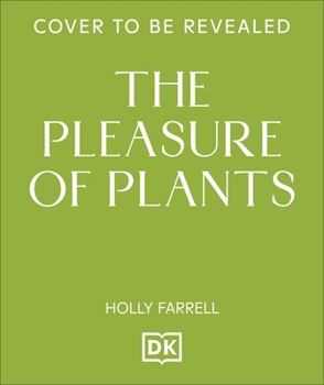 The Pleasure of Plants: A Compendium of Plants That Are Naughty by Nature