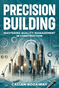 Paperback Precision Building: Mastering Quality Management in Construction Book
