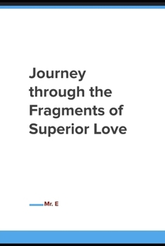 Paperback Journey through the Fragments of Superior Love Book
