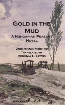 Paperback Gold in the Mud: A Hungarian Peasant Novel Book