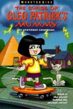 The Curse of Cleo Patrick's Mummy (Monsterkids, No 5) - Book #5 of the Monster Kids