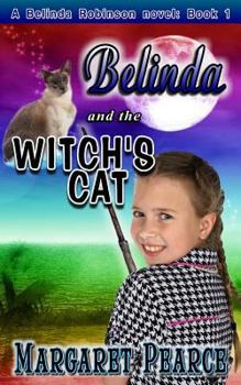 A Belinda Robinson Novel Book 1: Belinda and the Witch's Cat - Book #1 of the Belinda Robinson