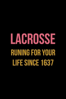 Paperback Lacrosse Runing For Your Life Since 1637: All Purpose 6x9 Blank Lined Notebook Journal Way Better Than A Card Trendy Unique Gift Solid Black Lacrosse Book
