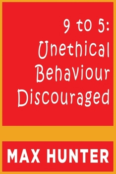 Paperback 9 to 5: Unethical Behaviour Discouraged Book