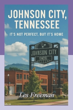Paperback Johnson City Tennessee: It's Not Perfect, But It's Home Book