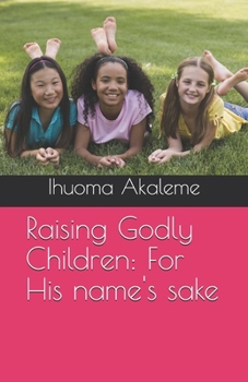 Paperback Raising Godly Children: For His name's sake Book