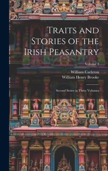 Hardcover Traits and Stories of the Irish Peasantry: Second Series in Three Volumes; Volume 2 Book