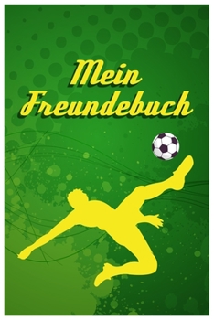 Paperback Mein Freundebuch: Tolles Freundschaftsbuch für Fußballer - 110 Seiten zum Ausfüllen - Format 6x9 Zoll, DIN A5 - Soft Cover matt - [German] Book
